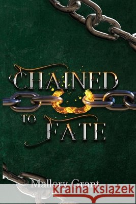 Chained To Fate Mallory Grant 9798330244164