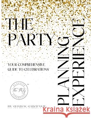 The Party Planning Experience Sharon Sargeant 9798330248858