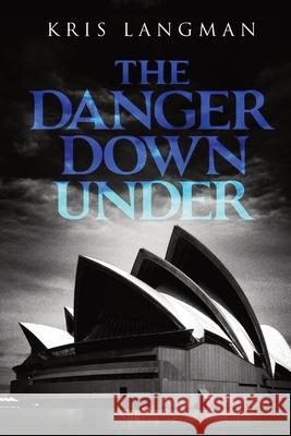 The Danger Down Under Kris Langman 9798330253487