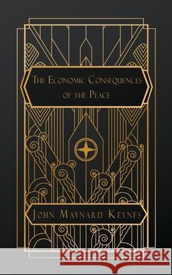 The Economic Consequences of the Peace John Maynard Keynes 9798330254859