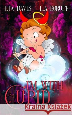 I'm With Cupid: A Life After Magic Mystery L a Boruff, Lia Davis 9798330259618