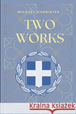 Two Works Michael Choniates, D P Curtin 9798330260317