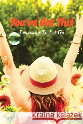 You've Got This!: Learning To Let Go Sandra (Lott) Smith 9798330263424