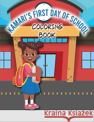 Kamari's First Day of School Coloring Book Kendra Thomas 9798330265602