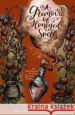 A Grimoire of Honeyed Spells Monroe Wildrose, E a Williams, B A McRae 9798330265671