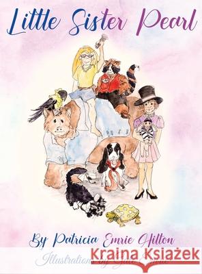 Little Sister Pearl Patricia Emrie Hilton, Gail Emrie 9798330265923