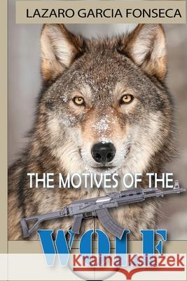 The Wolf Motives Lazaro Felipe Garcia 9798330269051