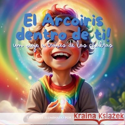 El Arcoiris dentro de ti! Denisse Nohelia Zapata 9798330270088