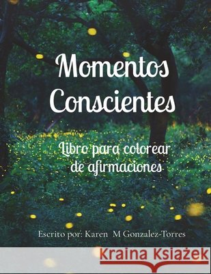 Momentos Conscientes Karen M Gonzalez 9798330276899