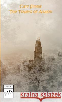 Cary Simms: The Towers of Avalon Cassandra Morphy 9798330279012