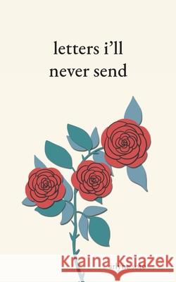 letters i'll never send Arlyne Soto 9798330280285