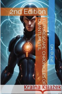 Chronicles of the Quantum Veil Dan Bune 9798330281497