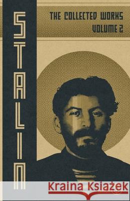 Collected Works of Josef Stalin: Volume 2 Josef V Stalin 9798330284238
