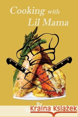 Cooking with Lil Mama Tonja Nelson 9798330286584 Ingramspark