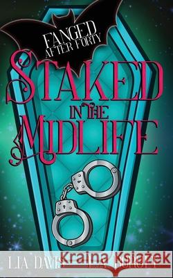 Staked in the Midlife: A Paranormal Women's Fiction Novel L a Boruff, Lia Davis 9798330288731