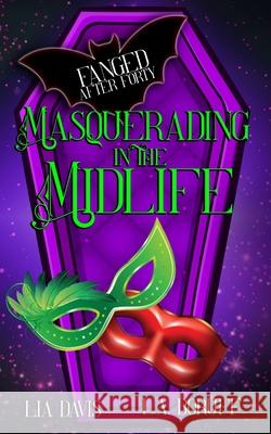 Masquerading In the Midlife: A Paranormal Women's Fiction Novel L a Boruff, Lia Davis 9798330288748