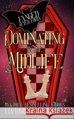 Dominating in the Midlife: A Paranormal Women's Fiction Novel L a Boruff, Lia Davis 9798330288779