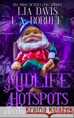 Midlife Hotspots: A Paranormal Women's Cozy Mystery L a Boruff, Lia Davis 9798330289509