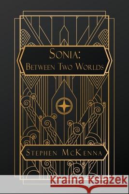 Sonia: Between Two Worlds Stephen McKenna 9798330293711