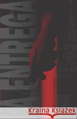 La Entrega Iohamil Navarro Cuesta, Edelmis Anoceto Vega, Jorge Lopez 9798330296842