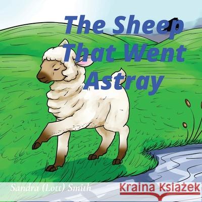 The Sheep That Went Astray Sandra (Lott) Smith 9798330305384