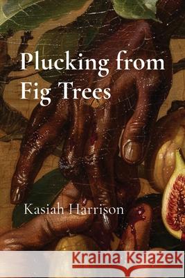 Plucking from Fig Trees Harrison 9798330305827