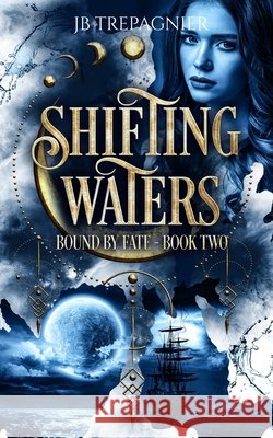 Shifting Waters: A Reverse Harem Fantasy Romance Jb Trepagnier 9798330306701