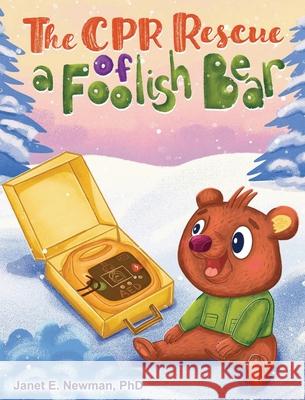 The CPR Rescue of a Foolish Bear Janet E Newman 9798330308064