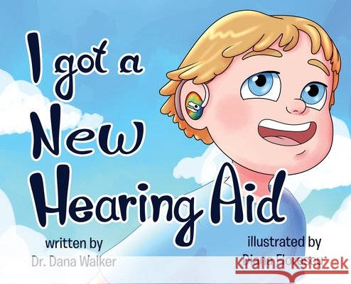 I Got a New Hearing Aid Dr Dana Walker 9798330308101 Dana Walker Educational Services