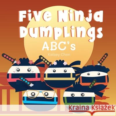 Five Ninja Dumplings ABC's Kelsey Chen, Katie R Yen 9798330310296