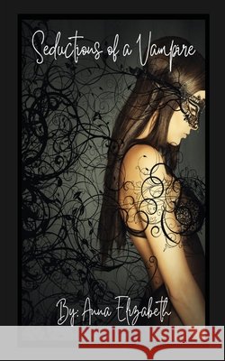 Seductions of a Vampire Anna Elizabeth 9798330310982