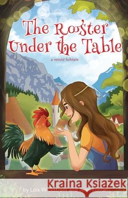 The Rooster Under the Table Lois June Wickstrom, Jean Lorrah, Ada Konewki 9798330311033