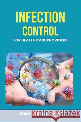 Infection Control for Healthcare Providers Rrt Jenifer Washington 9798330312702