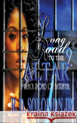 Long Road To The Altar 2 Rowdy D Solomon 9798330315451