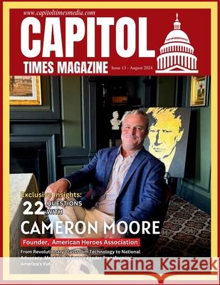 Capitol Times Magazine Issue 13 Capitol Times Magazine, Anil Anwar, David Colbert & Katherine Daigle 9798330318216