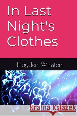 In Last Night's Clothes Hayden Winston 9798330324774