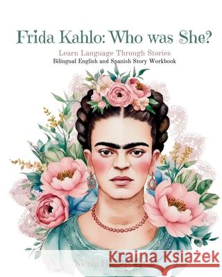 Frida Kahlo: Who was She? Nicole Herbert Dean, Nachelle Melendez 9798330325221