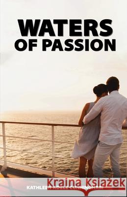 Waters of Passion Kathleen Adele Cunningham 9798330325917