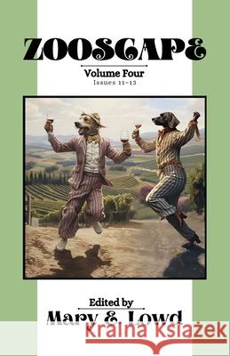 Zooscape: Volume 4 (Issues 11-13) Mary E Lowd 9798330342648