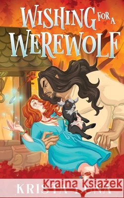 Wishing for a Werewolf: A Cozy Fantasy Romance Luna, Krista 9798330345113 Krista Luna