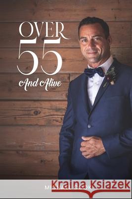 Over 55 and Alive Michael Cook 9798330352647