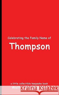 Celebrating the Family Name of Thompson Walter the Educator 9798330355211