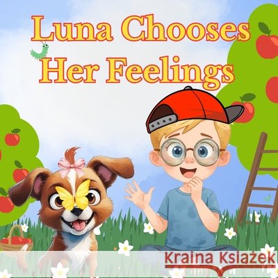 Luna Chooses Her Feelings: A Children's Picture Book About Emotions & Choices McNeil, Tr 9798330465057