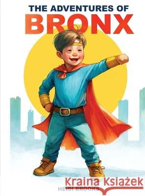 The Adventures Of Bronx Brooks, Heidi 9798330488865 Mark Watson Books