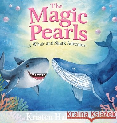 The Magic Pearls: A Whale and Shark Adventure Halverson, Kristen 9798330513529