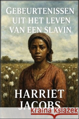 Gebeurtenissen uit het leven van een slavin Jacobs, Harriet, Autri Books 9798330541737 Autri Books