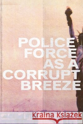 Police Force Like a Corrupt Breeze Christmass, Shane Jesse 9798330656240