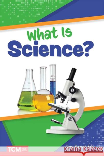 What Is Science? Dona Herweck Rice 9798330904877 Teacher Created Materials, Inc