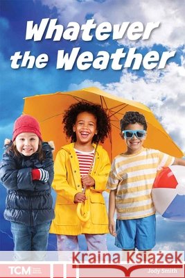 Whatever the Weather Jodene Lynn Smith 9798330929658 Teacher Created Materials