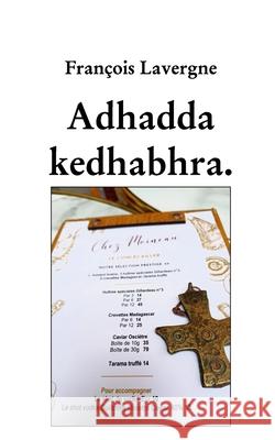 Adhadda kedhabhra François Lavergne 9798331125264 Blurb